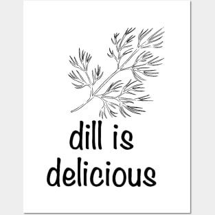 Dill is Delicious Posters and Art